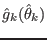 $ \hat{g}_k(\hat{\theta}_k)$